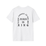 Jesus is KING Father Forgive  (White Tee)